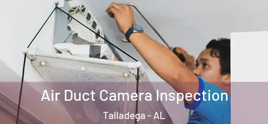  Air Duct Camera Inspection Talladega - AL
