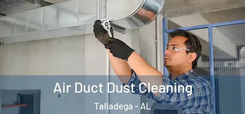  Air Duct Dust Cleaning Talladega - AL