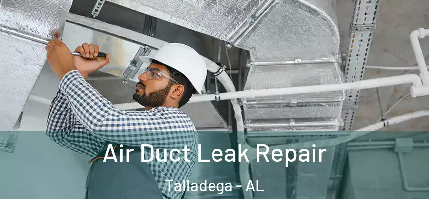  Air Duct Leak Repair Talladega - AL