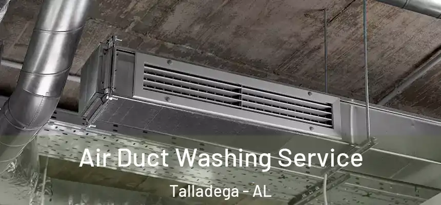  Air Duct Washing Service Talladega - AL