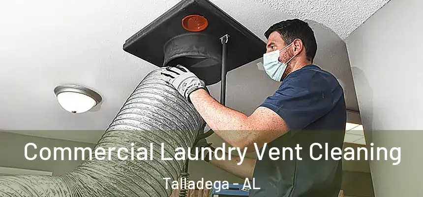  Commercial Laundry Vent Cleaning Talladega - AL