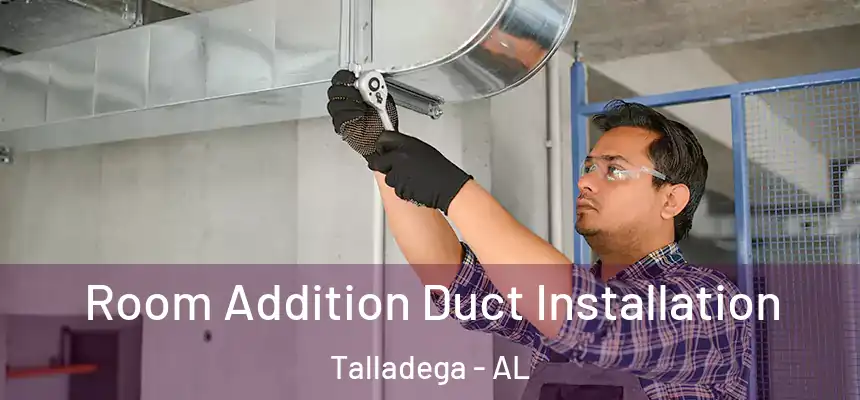  Room Addition Duct Installation Talladega - AL