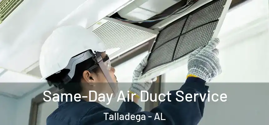  Same-Day Air Duct Service Talladega - AL