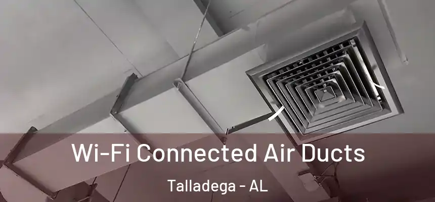  Wi-Fi Connected Air Ducts Talladega - AL